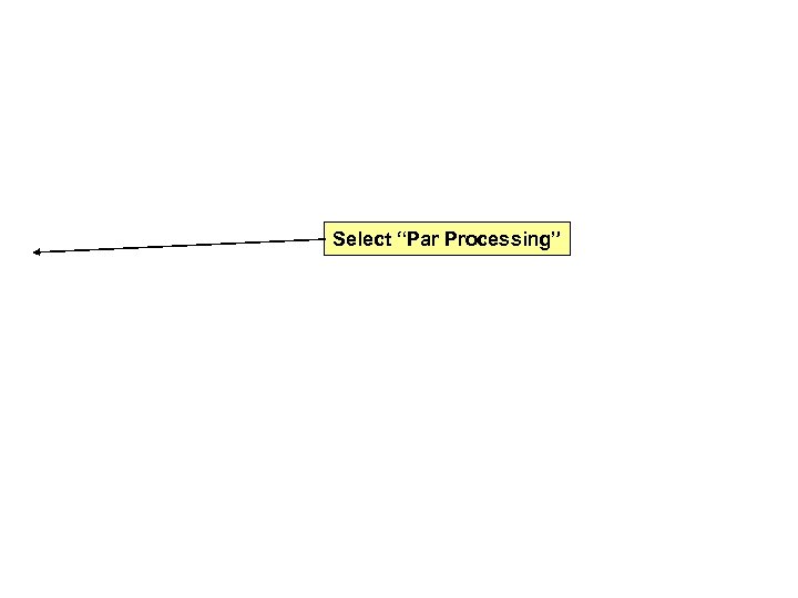 Select “Par Processing” 