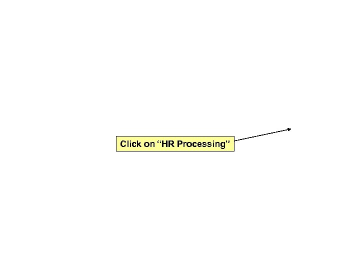 Click on “HR Processing” 