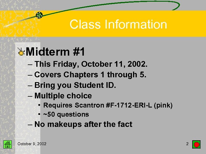 Class Information Midterm #1 – This Friday, October 11, 2002. – Covers Chapters 1