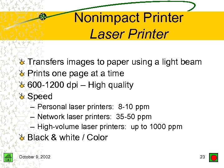 Nonimpact Printer Laser Printer Transfers images to paper using a light beam Prints one