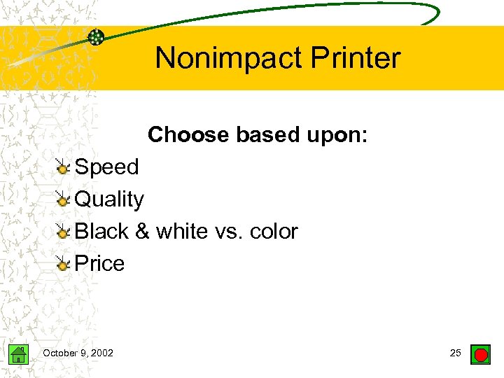 Nonimpact Printer Choose based upon: Speed Quality Black & white vs. color Price October