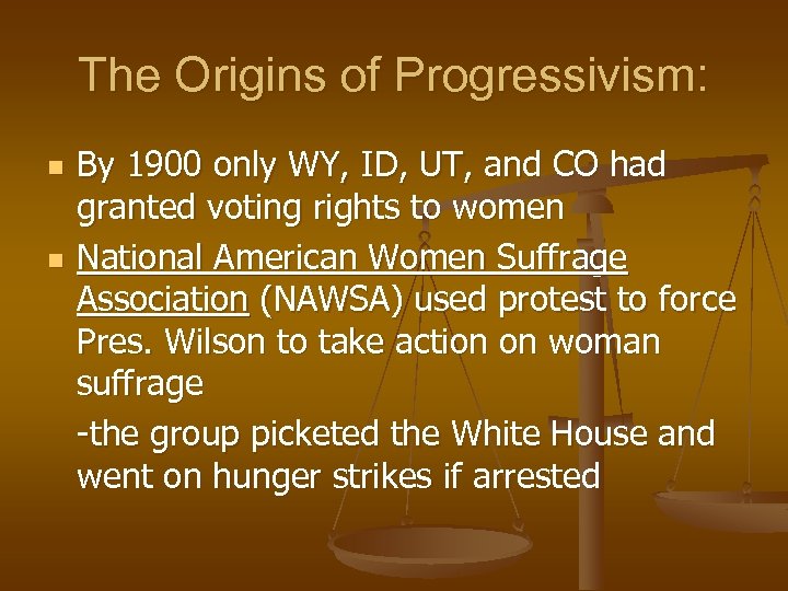 The Origins of Progressivism: n n By 1900 only WY, ID, UT, and CO