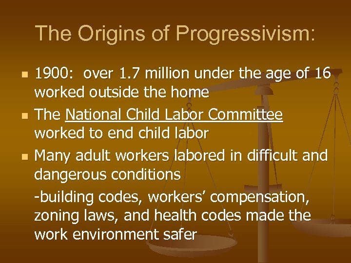 The Origins of Progressivism: n n n 1900: over 1. 7 million under the