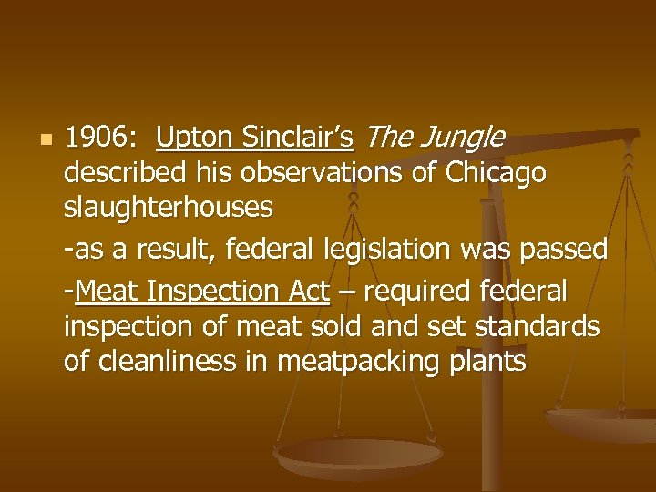 n 1906: Upton Sinclair’s The Jungle described his observations of Chicago slaughterhouses -as a