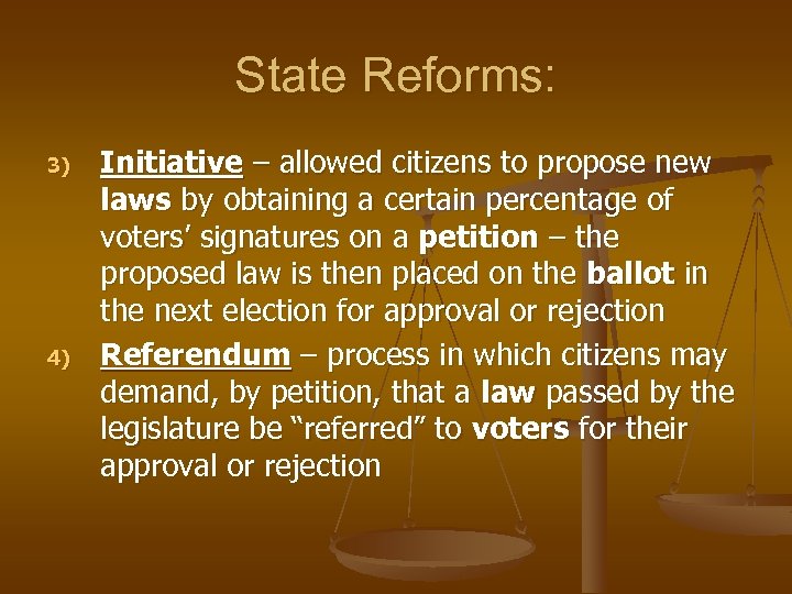 State Reforms: 3) 4) Initiative – allowed citizens to propose new laws by obtaining