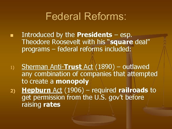 Federal Reforms: n 1) 2) Introduced by the Presidents – esp. Theodore Roosevelt with