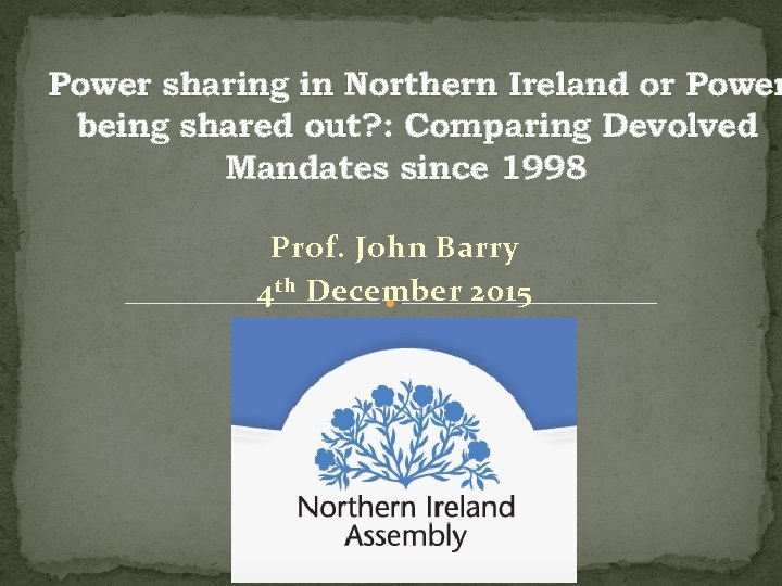 Power sharing in Northern Ireland or Power being shared out? : Comparing Devolved Mandates