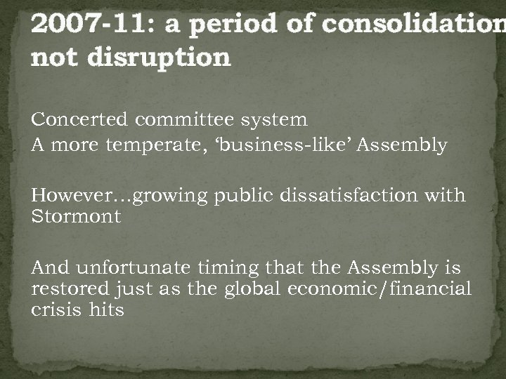2007 -11: a period of consolidation not disruption Concerted committee system A more temperate,