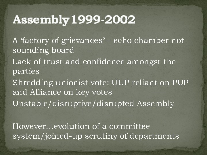 Assembly 1999 -2002 A ‘factory of grievances’ – echo chamber not sounding board Lack