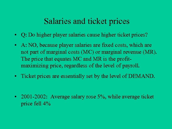 Salaries and ticket prices • Q: Do higher player salaries cause higher ticket prices?