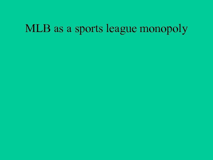 MLB as a sports league monopoly 