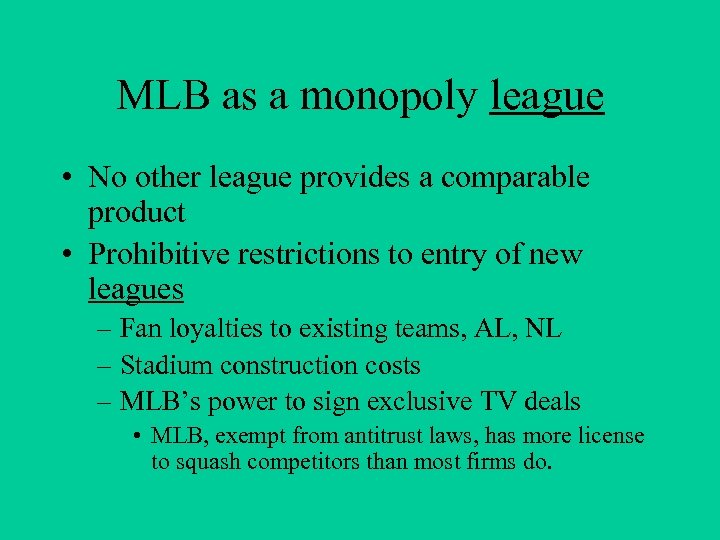 MLB as a monopoly league • No other league provides a comparable product •