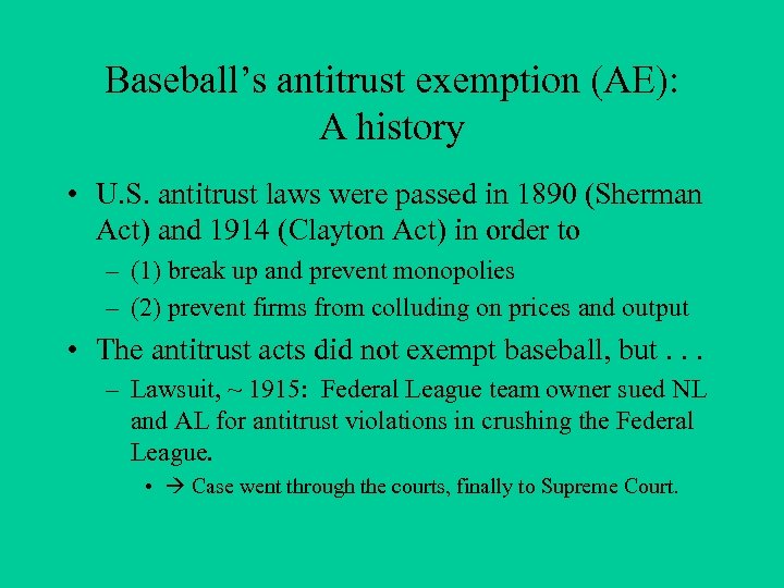 Baseball’s antitrust exemption (AE): A history • U. S. antitrust laws were passed in