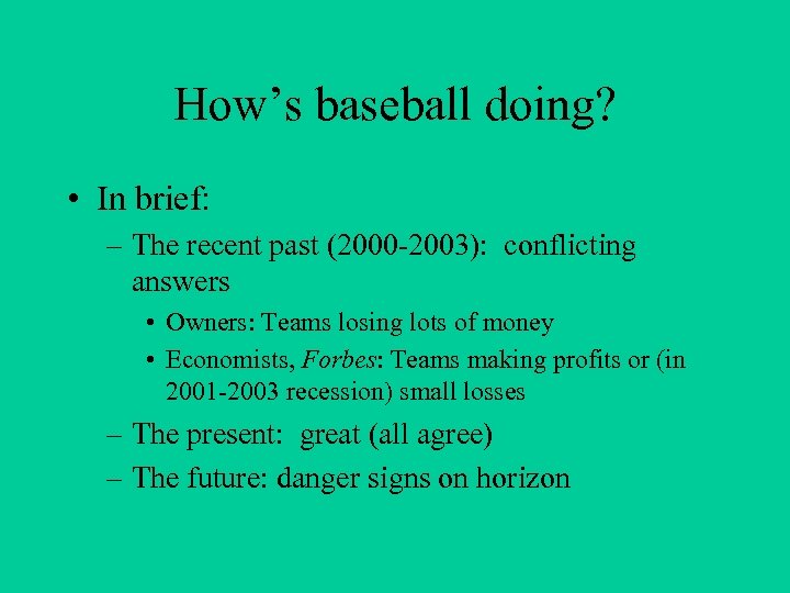 How’s baseball doing? • In brief: – The recent past (2000 -2003): conflicting answers