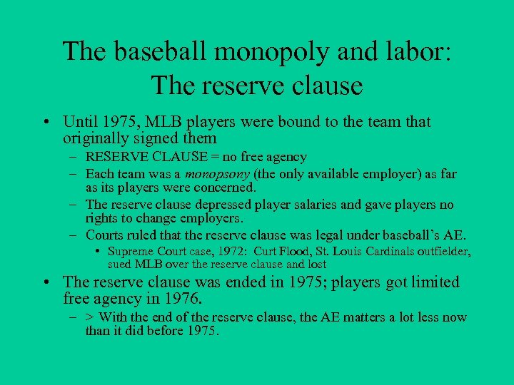 The baseball monopoly and labor: The reserve clause • Until 1975, MLB players were