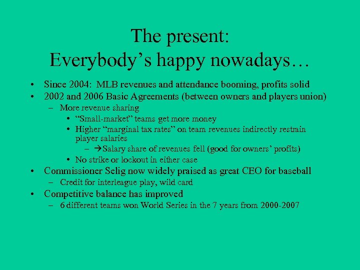 The present: Everybody’s happy nowadays… • Since 2004: MLB revenues and attendance booming, profits