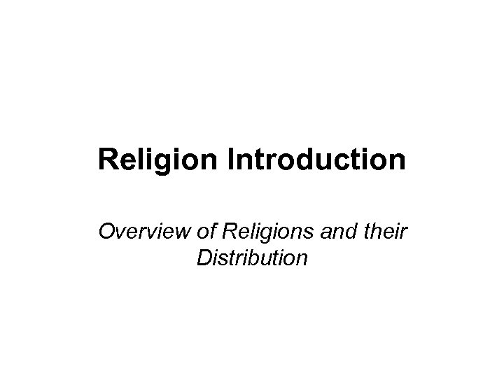 Religion Introduction Overview of Religions and their Distribution 