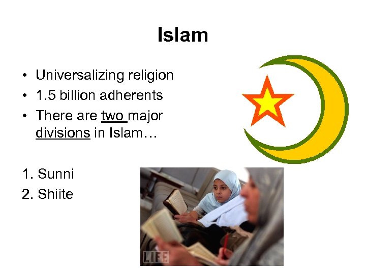 Islam • Universalizing religion • 1. 5 billion adherents • There are two major