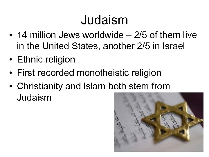 Judaism • 14 million Jews worldwide – 2/5 of them live in the United
