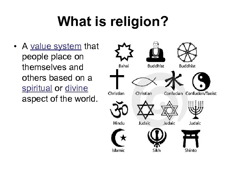 What is religion? • A value system that people place on themselves and others