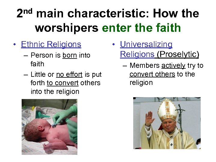 2 nd main characteristic: How the worshipers enter the faith • Ethnic Religions –