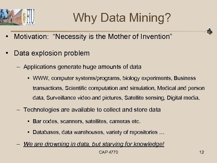 Why Data Mining? • Motivation: “Necessity is the Mother of Invention” • Data explosion