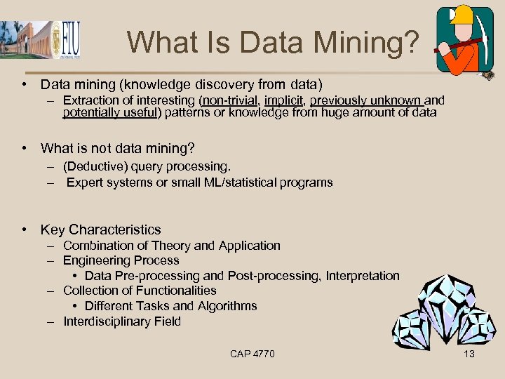 What Is Data Mining? • Data mining (knowledge discovery from data) – Extraction of