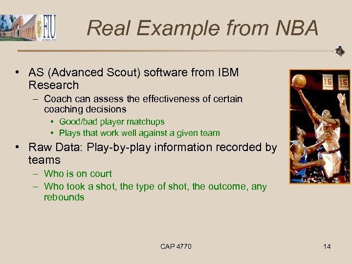 Real Example from NBA • AS (Advanced Scout) software from IBM Research – Coach