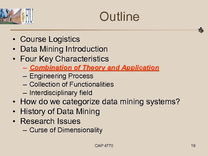 Outline • Course Logistics • Data Mining Introduction • Four Key Characteristics – –