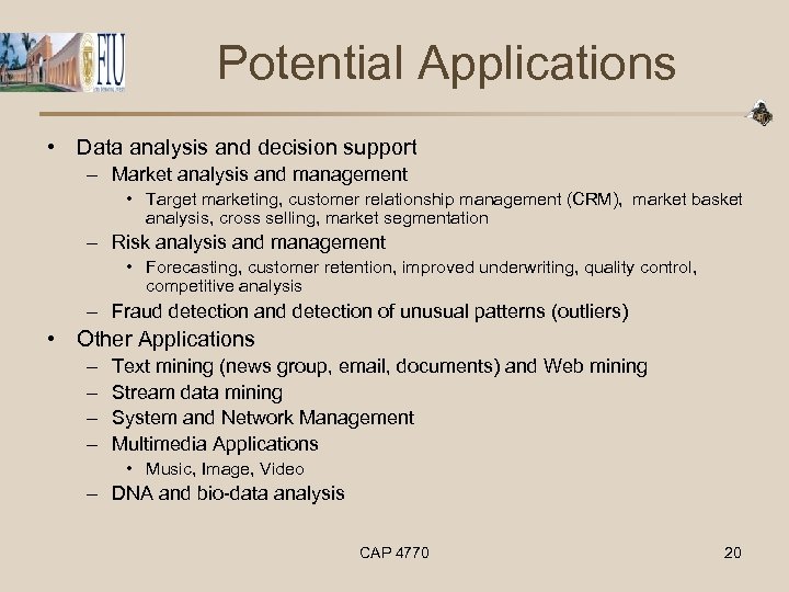 Potential Applications • Data analysis and decision support – Market analysis and management •