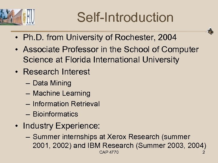 Self-Introduction • Ph. D. from University of Rochester, 2004 • Associate Professor in the