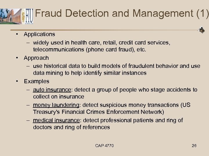 Fraud Detection and Management (1) • Applications – widely used in health care, retail,