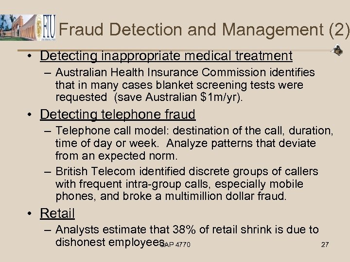 Fraud Detection and Management (2) • Detecting inappropriate medical treatment – Australian Health Insurance
