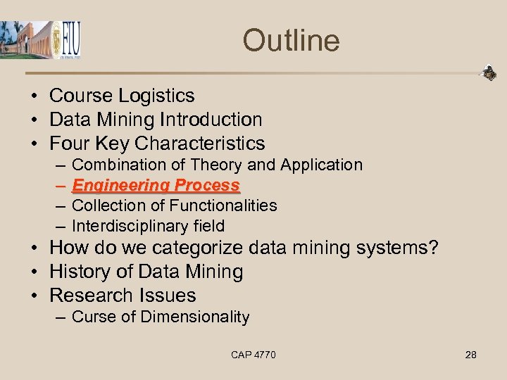 Outline • Course Logistics • Data Mining Introduction • Four Key Characteristics – –