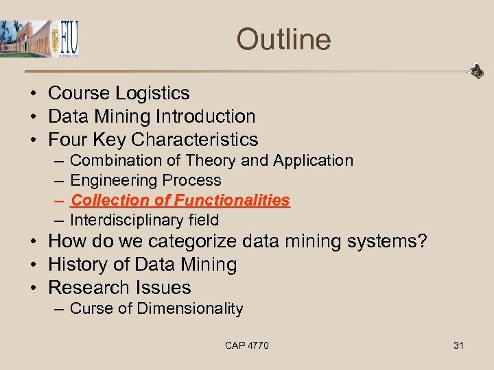 Outline • Course Logistics • Data Mining Introduction • Four Key Characteristics – –
