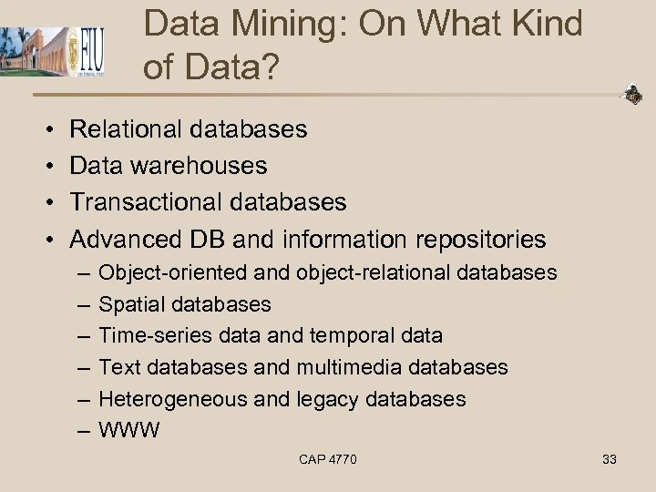 Data Mining: On What Kind of Data? • • Relational databases Data warehouses Transactional