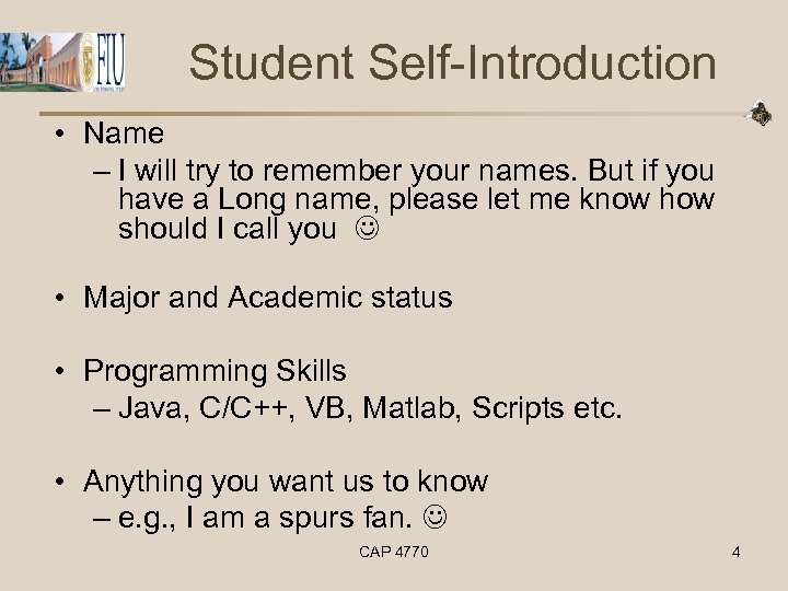 Student Self-Introduction • Name – I will try to remember your names. But if