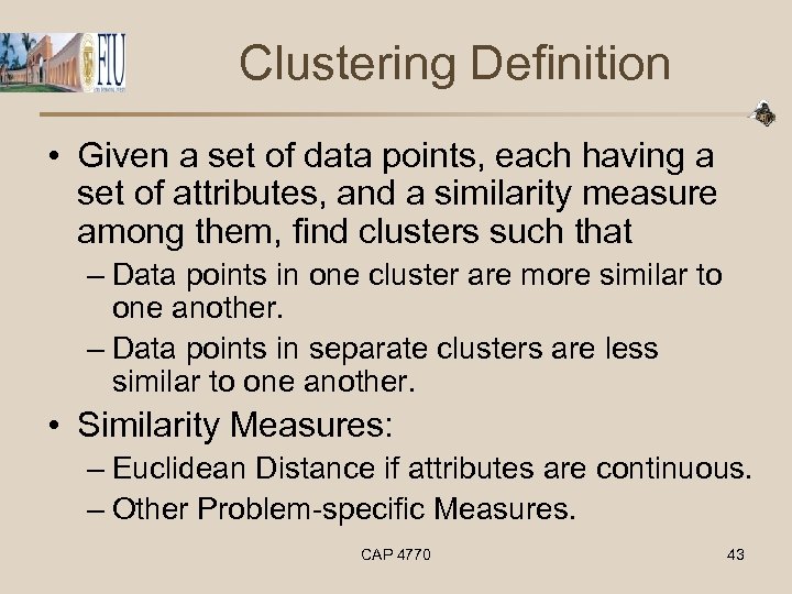 Clustering Definition • Given a set of data points, each having a set of