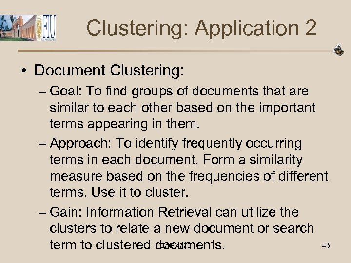 Clustering: Application 2 • Document Clustering: – Goal: To find groups of documents that