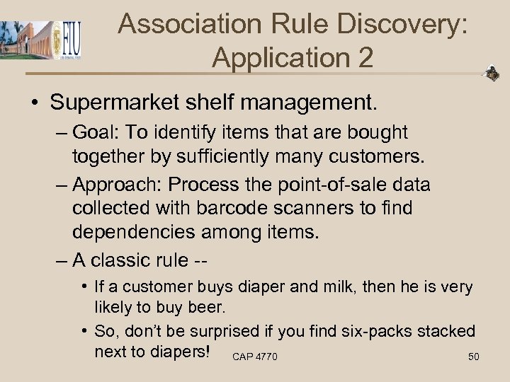Association Rule Discovery: Application 2 • Supermarket shelf management. – Goal: To identify items