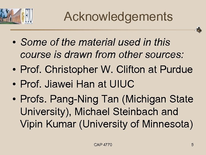 Acknowledgements • Some of the material used in this course is drawn from other