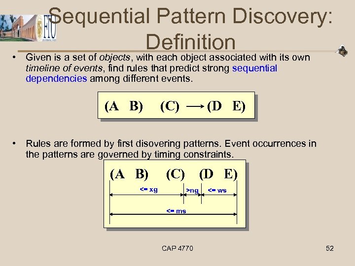 Sequential Pattern Discovery: Definition • Given is a set of objects, with each object