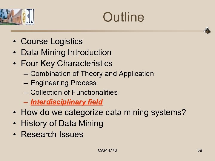 Outline • Course Logistics • Data Mining Introduction • Four Key Characteristics – –