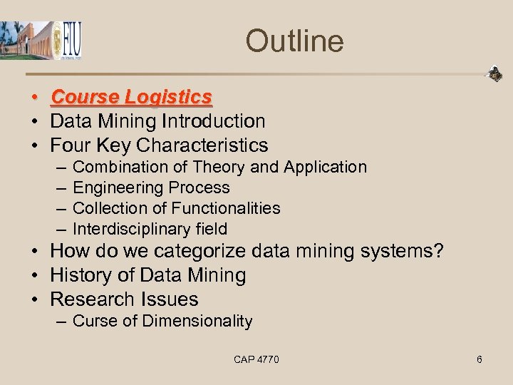 Outline • Course Logistics • Data Mining Introduction • Four Key Characteristics – –