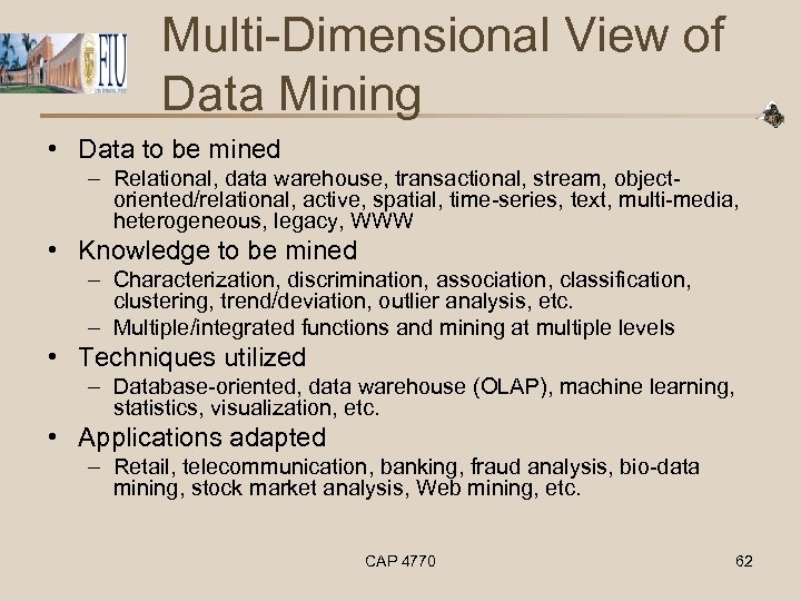 Multi-Dimensional View of Data Mining • Data to be mined – Relational, data warehouse,
