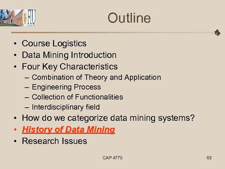 Outline • Course Logistics • Data Mining Introduction • Four Key Characteristics – –