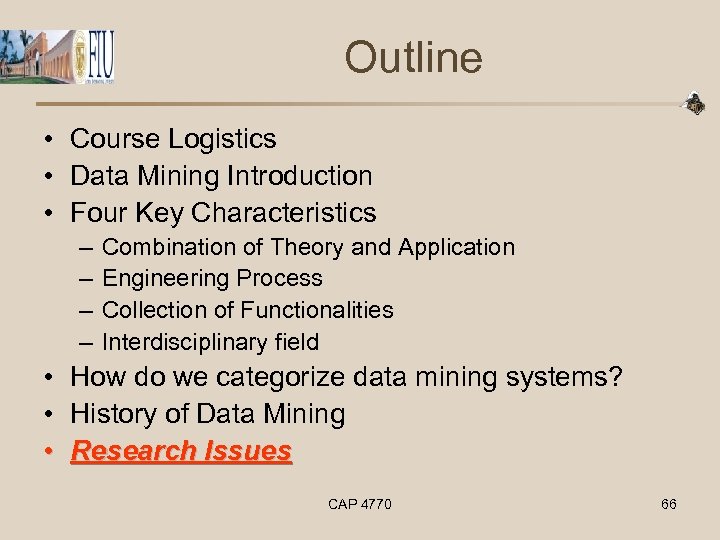 Outline • Course Logistics • Data Mining Introduction • Four Key Characteristics – –