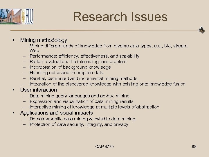 Research Issues • Mining methodology – Mining different kinds of knowledge from diverse data