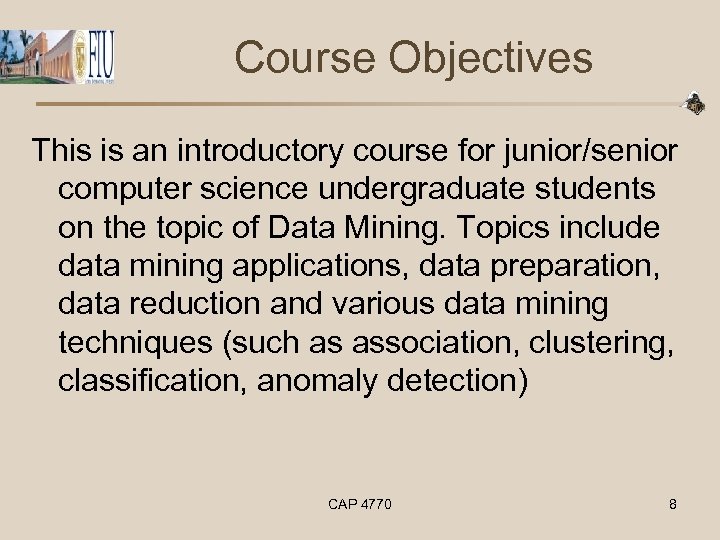 Course Objectives This is an introductory course for junior/senior computer science undergraduate students on