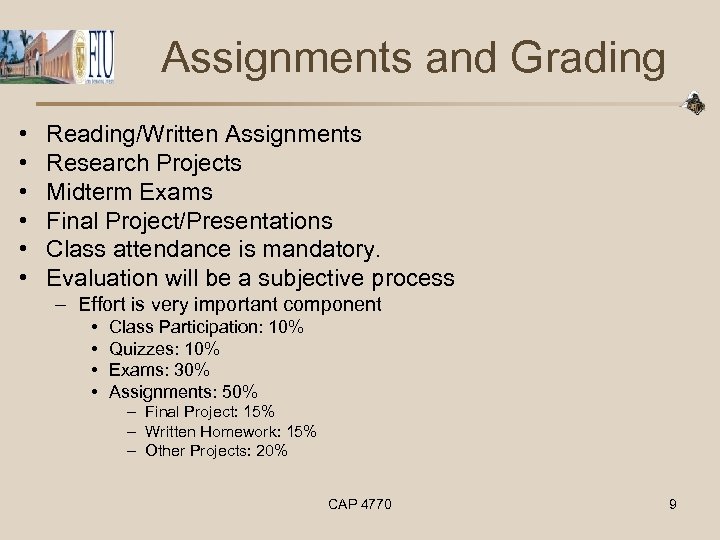 Assignments and Grading • • • Reading/Written Assignments Research Projects Midterm Exams Final Project/Presentations